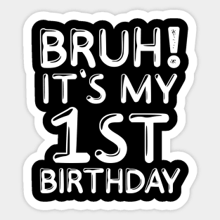 Bruh It's My 1st Birthday Shirt 1 Years Old Kids Birthday Party Sticker